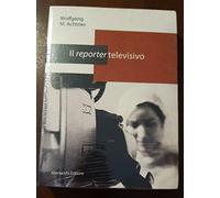 Il reporter televisivo. Manuale pratico per un giornalismo credibile e di (buona) qualità