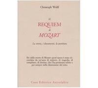 Il Requiem di Mozart. La storia, i documenti, la partitura