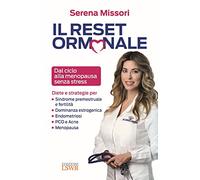 Il reset ormonale. Dal ciclo alla menopausa senza stress