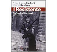 Il resistente. Raffaello Renzacci 1956-2003