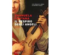 Il respiro degli angeli. Vita fragile e libera di Antonio Vivaldi