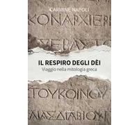 Il respiro degli dèi. Viaggio nella mitologia greca