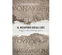 Il respiro degli dèi. Viaggio nella mitologia greca