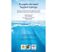Il respiro dei mari. Raccolta antologica di poeti georgiani e italiani. Ediz. italiana e georgiana