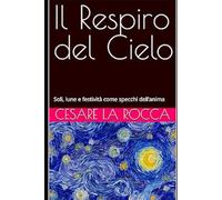Il Respiro del Cielo: Soli, lune e festività come specchi dell’anima