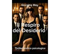 Il Respiro del Desiderio: Un amore che diventa potere .Un potere che diventa ossessione