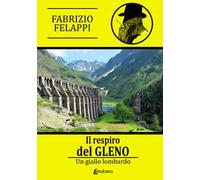 Il respiro del Gleno. Un giallo lombardo