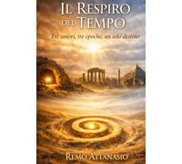 IL RESPIRO DEL TEMPO: Tre amori tre epoche un solo destino