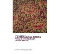 Il respiro della fiducia. Pratica di consapevolezza e visione materna