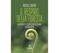 Il respiro della foresta. Alla ricerca del segreto che può salvare la nostra specie