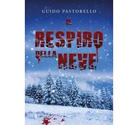 Il respiro della neve - Guido Pastorello