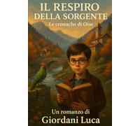 Il Respiro della Sorgente: Le cronache di Oise: 1
