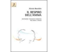 Il respiro dell'anima. Distinzione teologico-filosofica tra anima e spirito