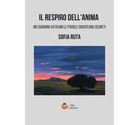 Il respiro dell'anima. Nei giardini Vaticani le parole diventano segreti