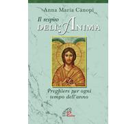 Il respiro dell'anima. Preghiere per ogni tempo dell'anno
