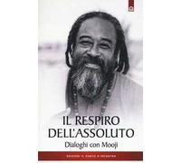 Il respiro dell'assoluto. Dialoghi con Mooji