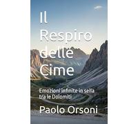 Il Respiro delle Cime: Emozioni infinite in sella tra le Dolomiti e le valli alpine