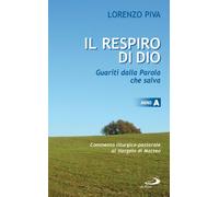 Il respiro di Dio. Guariti dalla parola che salva. Commento liturgico-pastorale al Vangelo di Matteo. Anno A