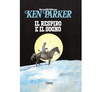 Il respiro e il sogno. Ken Parker