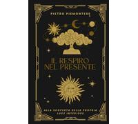 Il Respiro nel Presente: Alla scoperta della propria luce interiore