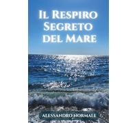 Il Respiro Segreto del Mare: Un racconto naturalistico tra onde, luce e silenzio