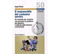 Il responsabile del customer service. Un manuale per ricoprire con successo la posizione più dinamica e delicata della funzione commerciale