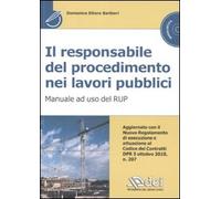 Il responsabile del procedimento nei lavori pubblici. Manuale ad uso del RUP. Con CD-ROM