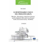 Il Responsabile Unico del Progetto (RUP). Mansioni, prescrizioni e indicazioni operative per lo svolgimento delle attività con il nuovo Codice dei Contratti (d.lgs. 36/2023)