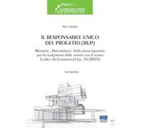Il Responsabile Unico del Progetto (RUP). Mansioni, prescrizioni e indicazioni operative per lo svolgimento delle attività con il nuovo Codice dei Contratti (d.lgs. 36/2023)