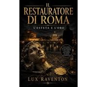 Il Restauratore di Roma - L'Esteta e l'Oro
