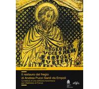 Il restauro del fregio di Andrea Pucci Sardi da Empoli. La rilettura di una orificeria trecentesca per il Battistero di Firenze