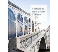 Il restauro del Ponte di Rialto a Venezia