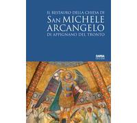 Il restauro della Chiesa di San Michele Arcangelo di Appignano del Tronto. Ediz. italiana e inglese