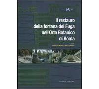 Il restauro della fontana del Fuga nell'Orto Botanico di Roma. Ediz. illustrata