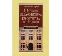 Restauro Dell'Architettura, L'Architettura Del Restauro - Francesco La Regina