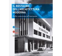 Il restauro dell'architettura moderna. Dalla conoscenza all'intervento