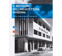 Il restauro dell'architettura moderna. Dalla conoscenza all'intervento