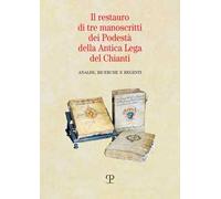 Il restauro di tre manoscritti dei Podestà della Antica Lega del Chianti. Analisi, ricerche e regesti