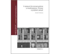 Il restauro fra conservazione e modificazione. Principi e problemi attuali. Ediz. a colori