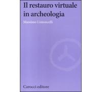 Il restauro virtuale in archeologia. Ediz. illustrata