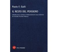 Il resto del pensiero. Origine dello spazio e problematicità dell'estetico in Platone Plotino Proclo