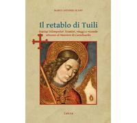 Il retablo di Tuili – Depingi solempniter Uomini, viaggi e vicende attorno al Maestro di Castelsardo