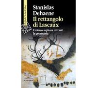 Il rettangolo di Lascaux. E Homo sapiens inventò la geometria