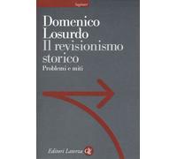 Il revisionismo storico. Problemi e miti - Losurdo Domenico