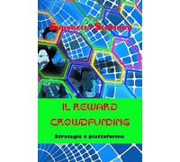 IL REWARD CROWDFUNDING: Strategie e piattaforme