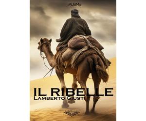 Il ribelle - Giusti Lamberto