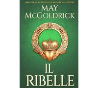 Il Ribelle: Una ribelle in incognito. Una missione segreta. E un amore che potrebbe far crollare tutto
