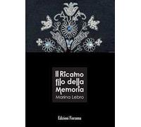 Il ricamo filo della memoria. Con CD-ROM