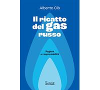 Il ricatto del gas russo. Ragioni e responsabilità
