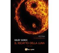 Il ricatto della luna. Le catene della notte Vol.1 di Giusy Sorci, 2014, Youc